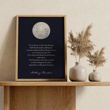 Load image into Gallery viewer, Anthony Bourdain Quote Print: "To sit alone or with a few friends..." Full Moon, Mindfulness Decor
