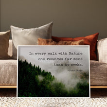 Load image into Gallery viewer, John Muir Quote - In every walk with Nature one receives far more than he seeks - Unframed print
