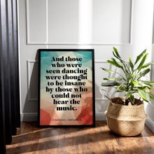 Load image into Gallery viewer, Those who were seen dancing Nietzsche quote Philosophy Print - office decor - Framed &amp; Unframed Options

