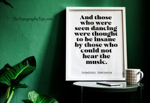 Load image into Gallery viewer, Those who were seen dancing Nietzsche quote Philosophy Print - office decor - Framed &amp; Unframed Options
