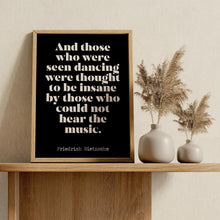 Load image into Gallery viewer, Those who were seen dancing Nietzsche quote Philosophy Print - office decor - Framed &amp; Unframed Options
