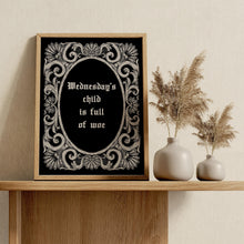 Load image into Gallery viewer, Wednesday's child is full of woe Wednesday Addams Family wall art - Framed &amp; Unframed Options
