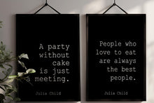 Load image into Gallery viewer, Set Of 2 Julia Child Quote Prints Kitchen and Dining Room Wall Art, Cooking Gift - UNFRAMED
