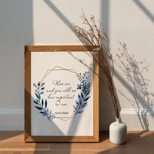 Load image into Gallery viewer, Sylvia Plath Quote Print – “Kiss me, and you will see how important I am.”

