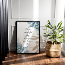 Load image into Gallery viewer, Maya Angelou Quote Print This is a wonderful day. I've never seen this one before - Unframed print
