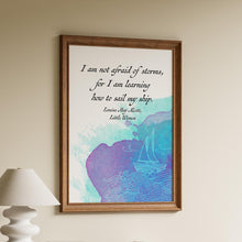 Load image into Gallery viewer, I Am Not Afraid of Storms Little Women Book Quote Louisa May Alcott Quote Print – Inspirational Literary Wall Art
