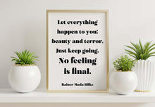 Load image into Gallery viewer, Let everything happen to you... No feeling is final Rainer Maria Rilke Poem Art Print Home Decor poetry wall art Framed &amp; Unframed Options

