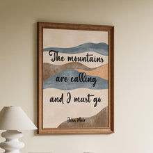 Load image into Gallery viewer, The mountains are calling and I must go John Muir Quote
