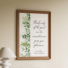 Load image into Gallery viewer, Pride and Prejudice Jane Austen Quote Print "Think Only of the Past" – Book Quote Poster | Jane Austen Wall Art | Reading Nook Decor
