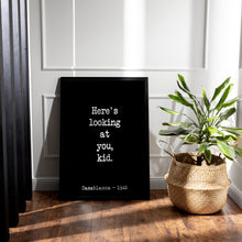 Load image into Gallery viewer, Casablanca Movie Quote, Michael Curtiz, Here's looking at you kid, Black and White Art Print for Home Decor, Minimalist Wall Art UNFRAMED
