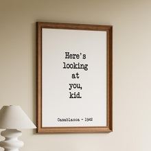Load image into Gallery viewer, Casablanca Movie Quote, Michael Curtiz, Here's looking at you kid, Black and White Art Print for Home Decor, Minimalist Wall Art UNFRAMED
