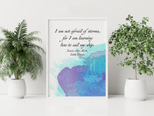 Load image into Gallery viewer, I Am Not Afraid of Storms Little Women Book Quote Louisa May Alcott Quote Print – Inspirational Literary Wall Art
