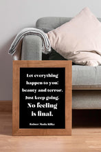Load image into Gallery viewer, Let everything happen to you... No feeling is final Rainer Maria Rilke Poem Art Print Home Decor poetry wall art Framed &amp; Unframed Options
