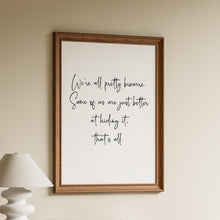 Load image into Gallery viewer, The Breakfast Club Movie Quote We're all pretty bizarre. Some of us are just better at hiding it, that's all. Unframed print

