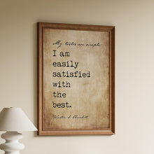 Load image into Gallery viewer, Winston Churchill Quote Print My tastes are simple: I am easily satisfied with the best Affirmation Wall Art Framed &amp; Unframed
