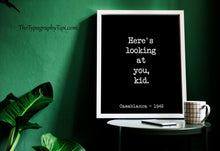 Load image into Gallery viewer, Casablanca Movie Quote, Michael Curtiz, Here's looking at you kid, Black and White Art Print for Home Decor, Minimalist Wall Art UNFRAMED
