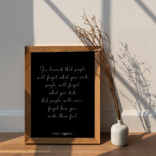 Load image into Gallery viewer, Maya Angelou Print - I've learned that people will never forget how you made them feel - Unframed inspirational print
