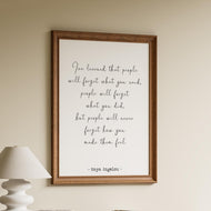 Maya Angelou Print - I've learned that people will never forget how you made them feel - Unframed inspirational print