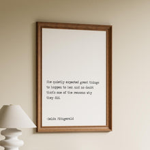 Load image into Gallery viewer, Zelda Fitzgerald Quote, She quietly expected great things UNFRAMED wall art
