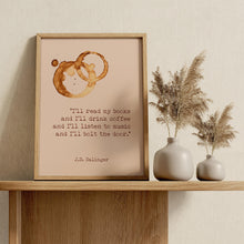Load image into Gallery viewer, JD Salinger Quote Print: Coffee &amp; Books Literary Art
