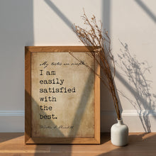 Load image into Gallery viewer, Winston Churchill Quote Print My tastes are simple: I am easily satisfied with the best Affirmation Wall Art Framed &amp; Unframed

