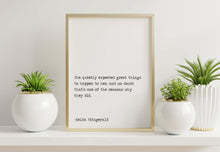 Load image into Gallery viewer, Zelda Fitzgerald Quote, She quietly expected great things UNFRAMED wall art

