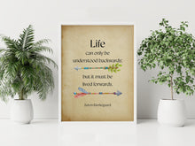 Load image into Gallery viewer, Soren Kierkegaard Quote Print, Life can only be understood backwards; but it must be lived forwards
