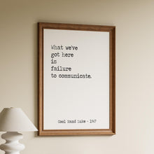 Load image into Gallery viewer, Cool Hand Luke Movie Quote, What we have here is failure to communicate, Black and White Art Print for Movie wall art, Movie Quite Wall Art
