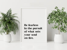 Load image into Gallery viewer, Be Fearless Quote Print – “What Sets Your Soul on Fire” | Inspirational Wall Art
