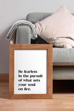 Load image into Gallery viewer, Be Fearless Quote Print – “What Sets Your Soul on Fire” | Inspirational Wall Art
