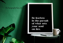 Load image into Gallery viewer, Be Fearless Quote Print – “What Sets Your Soul on Fire” | Inspirational Wall Art
