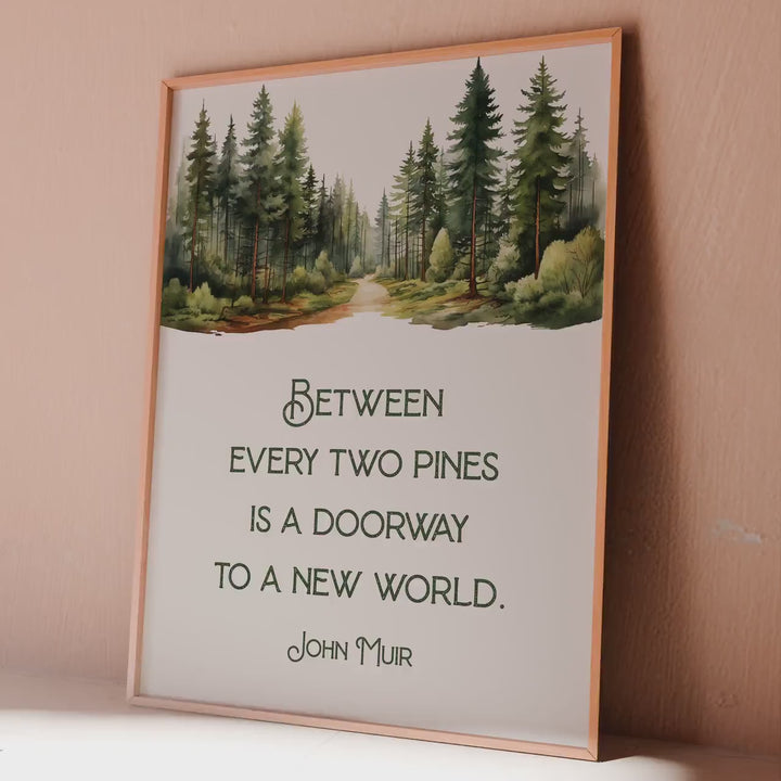 John Muir Print: "Between every two pines is a doorway to a new world."