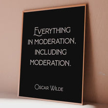 Load and play video in Gallery viewer, Oscar Wilde Quote Print "Everything in moderation, including moderation."
