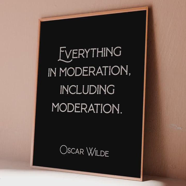 Oscar Wilde Quote Print "Everything in moderation, including moderation."
