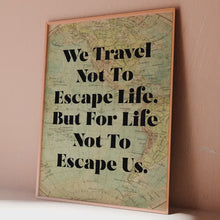 Load and play video in Gallery viewer, We Travel Not to Escape Life... Travel Decor Wall Art – Vintage Map Background – Wanderlust Decor for Explorers &amp; Adventurers
