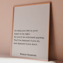 Load and play video in Gallery viewer, Eleanor Roosevelt Quote Print – “Do What You Feel in Your Heart to Be Right” – Motivational Wall Art, Black &amp; White Minimalist Decor
