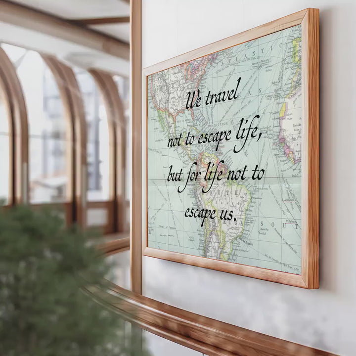 Vintage Map Travel Quote Print: "We travel not to escape life..."