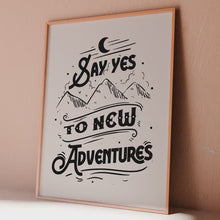 Load and play video in Gallery viewer, Say Yes To New Adventures Travel Poster for Home Black and White Travel wall art - Adventure wall art Framed &amp; Unframed Options
