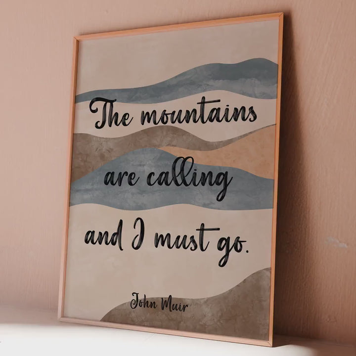 The mountains are calling and I must go John Muir Quote - Framed & Unframed Options