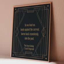 Load and play video in Gallery viewer, The Great Gatsby Print F Scott Fitzgerald Quote &quot;So we beat on, boats against the current...&quot; Book Quote Wall Art Framed &amp; Unframed Options
