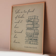 Load and play video in Gallery viewer, She is too fond of books - Louisa May Alcott Book Lover Print, Book Nook Decor
