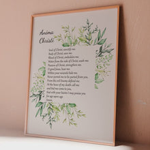 Load and play video in Gallery viewer, Anima Christi Prayer Print – Soul of Christ Sanctify Me Catholic Prayer with Greenery
