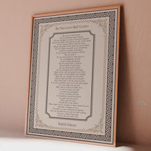 Load and play video in Gallery viewer, Kahlil Gibran Do Not Love Half Lovers Poem Print – Literary Wall Art with Victorian Border, Cream Background, Framed or Unframed
