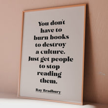 Load and play video in Gallery viewer, Ray Bradbury Quote Print -  Banned Books Poster, &quot;You don&#39;t have to burn books&quot;, Book Lover Gift, Literary Wall Art, Reading Decor
