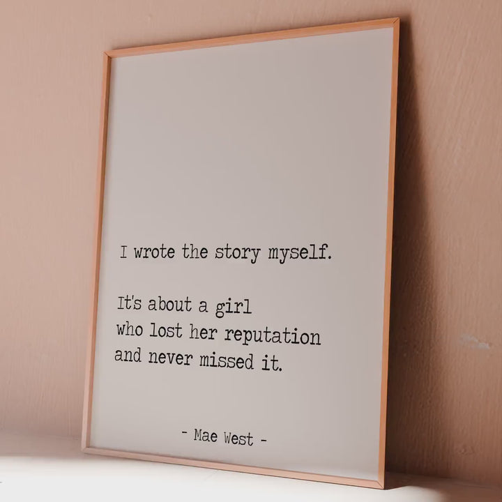 Mae West Quote Print: “I wrote the story myself..."