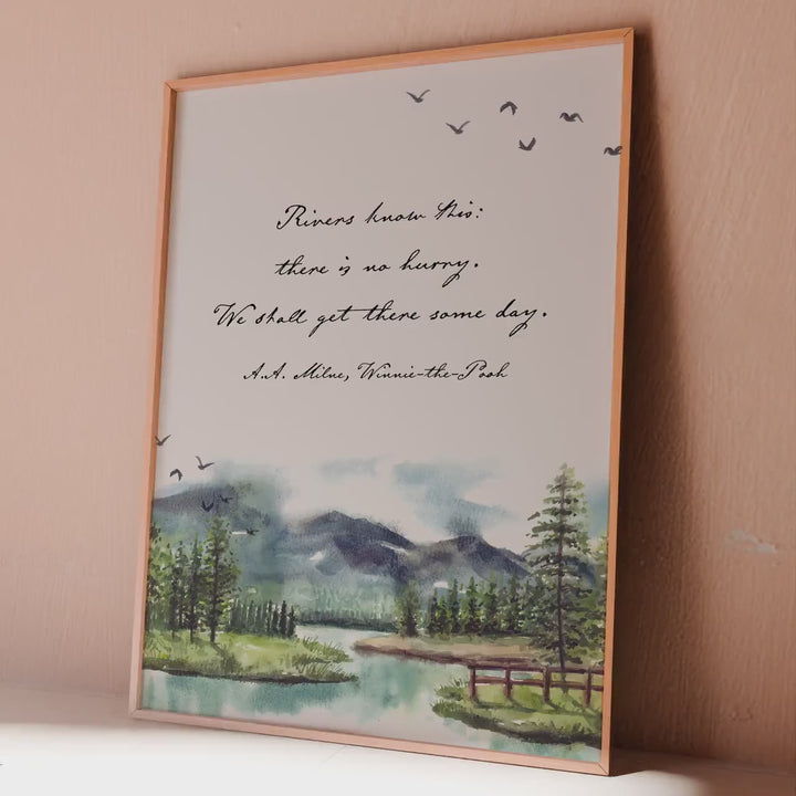 Winnie the Pooh Rivers know this: there is no hurry. We shall get there some day - A A Milne Framed & Unframed Options