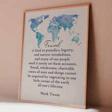 Load and play video in Gallery viewer, Travel Quote Print Mark Twain &quot;Travel is fatal to prejudice, bigotry, and narrow-mindedness...&quot;
