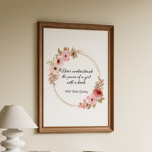 Load image into Gallery viewer, Framed Ruth Bader Ginsburg quote print "never underestimate the power of a girl with a book" with a pink floral wreath
