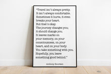 Load image into Gallery viewer, Anthony Bourdain Print - Travel isn&#39;t always pretty - Unframed inspirational print for Home, Inspirational bourdain quote Vintage map

