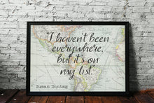 Load image into Gallery viewer, I haven&#39;t been everywhere, but it&#39;s on my list - Susan Sontag Print - Unframed travel poster wall art, Inspirational Travel quote UNFRAMED
